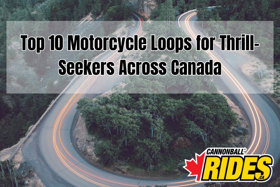 Top 10 Motorcycle Loops for Thrill Seekers Across Canada