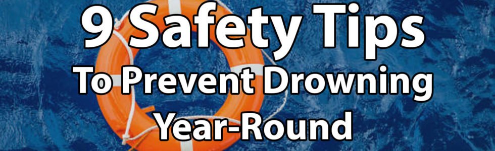 9 Safety Tips to Prevent Drowning Year Round