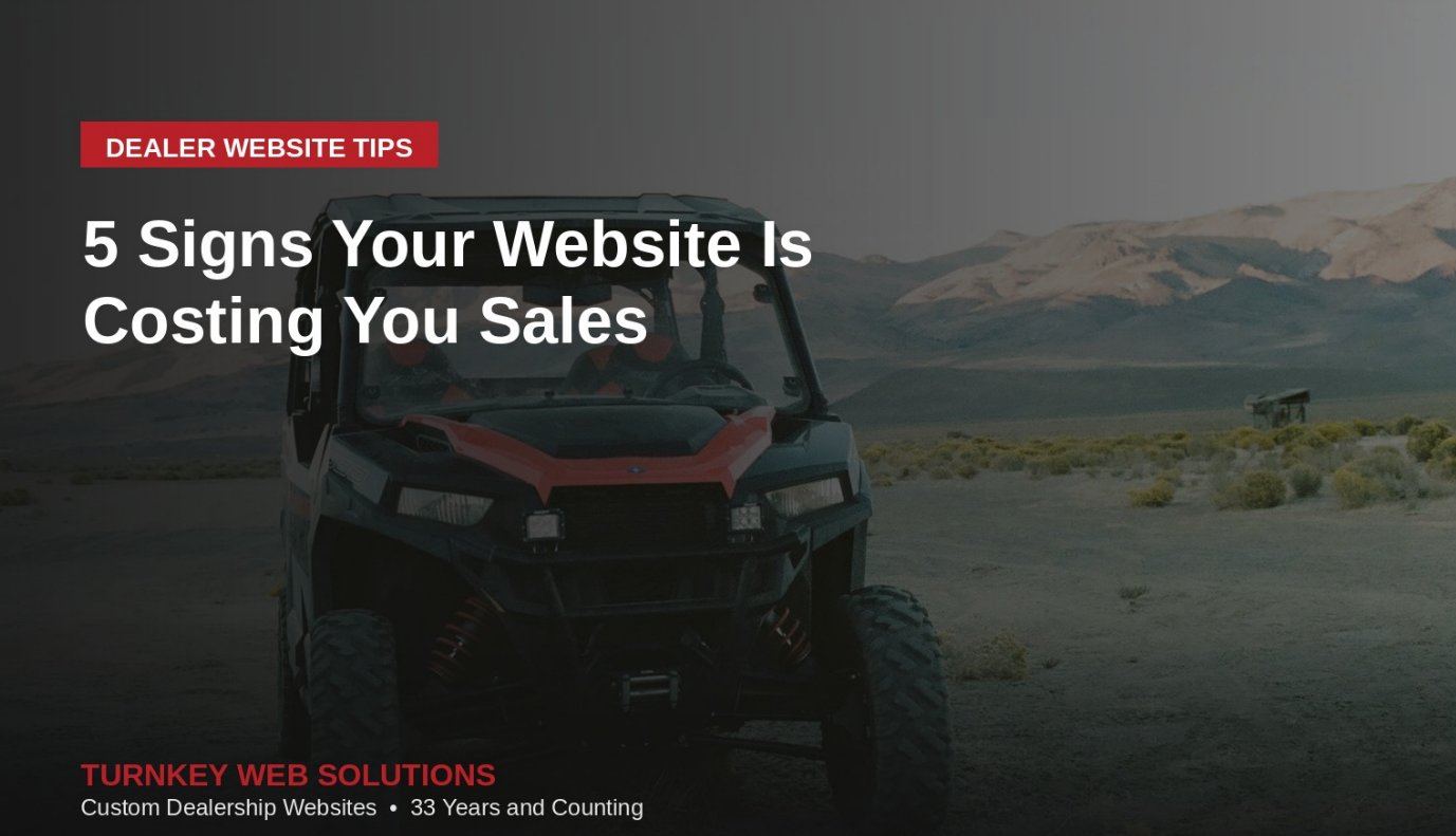 5 Signs Your Dealership Website Is Costing You Sales