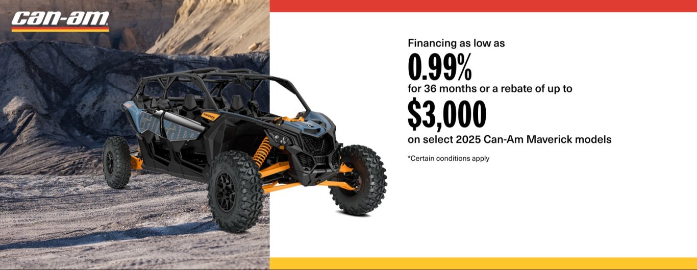 Can Am SXS Financing as low as 0.99% for 36 months or a rebate of up to $3,000 on select 2025 Can Am Maverick models