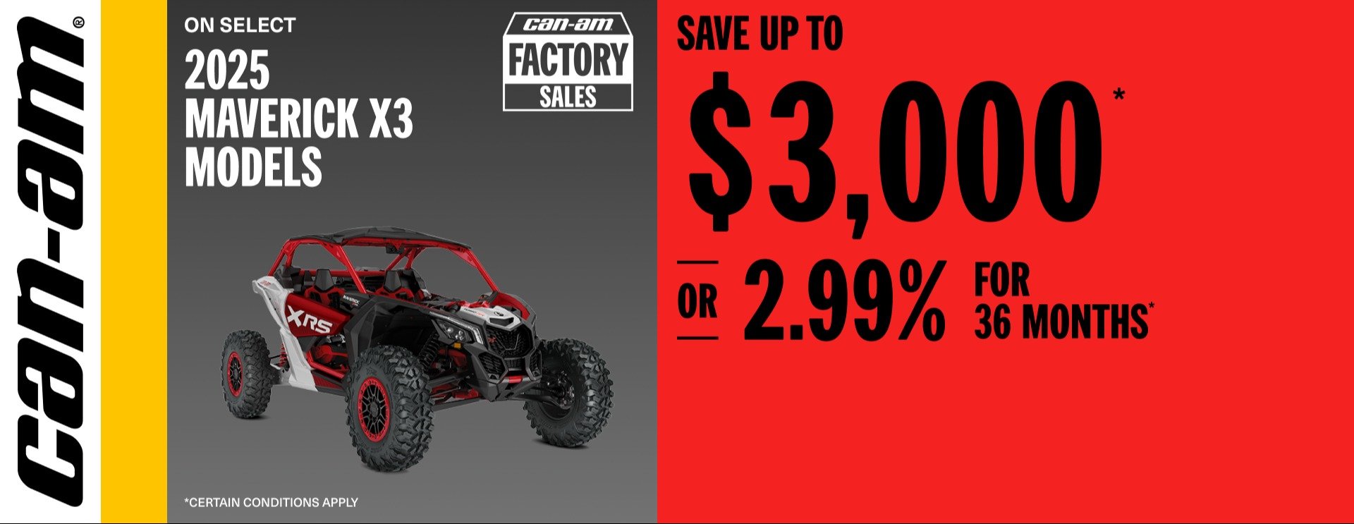 Can Am SXS Save up to $3,000 or 2.99% for 36 months on select 2025 Maverick X3 models