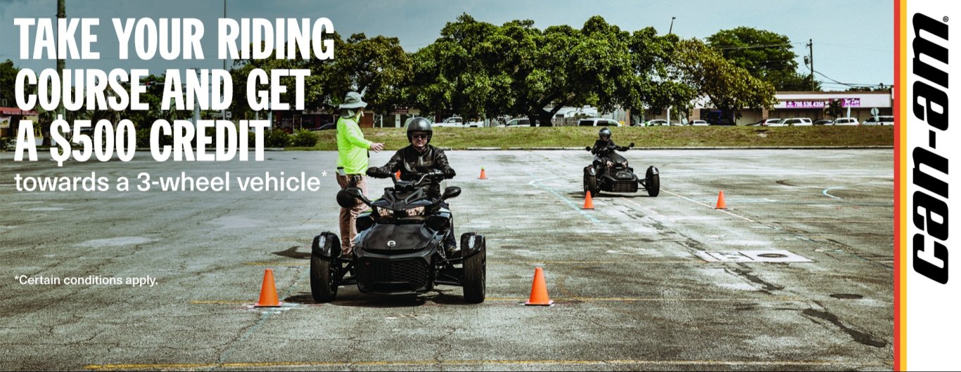 Can Am 3 Wheel TAKE YOUR RIDING COURSE AND GET A $500 CREDIT Towards a 3 wheel vehicle*