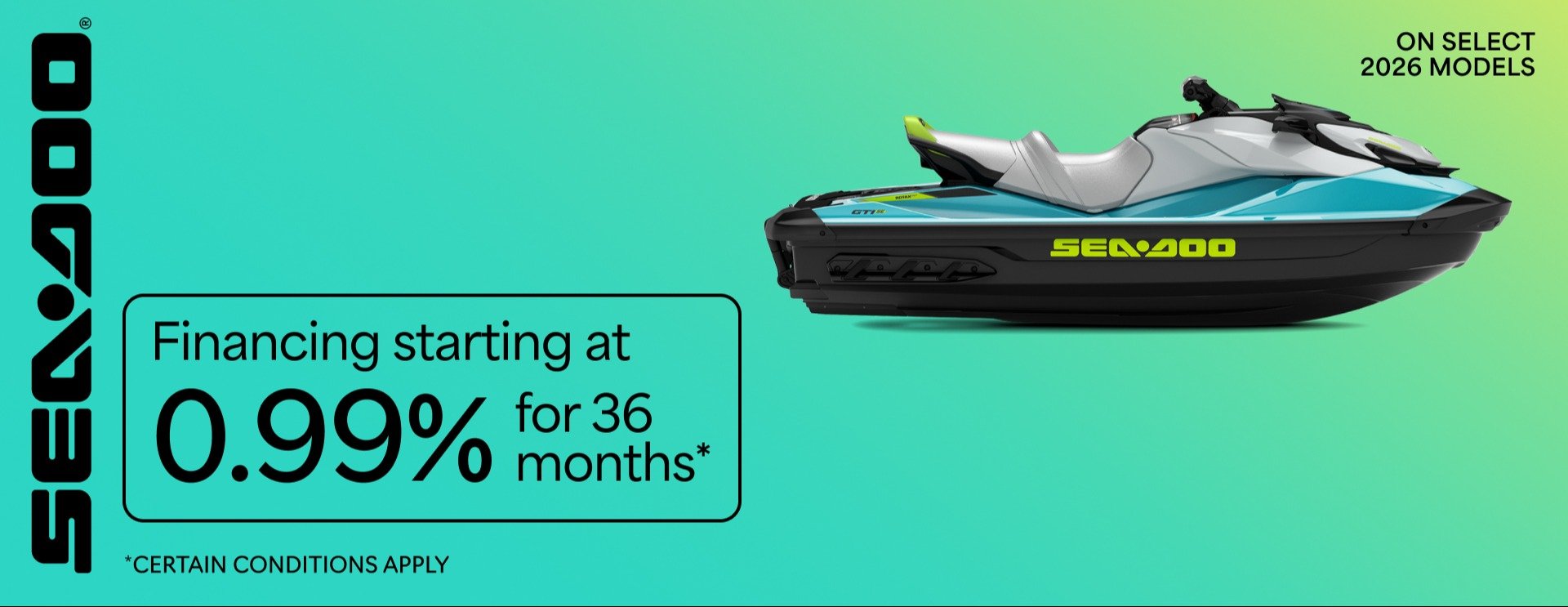 Sea Doo Financing starting at 0.99% for 36 months* on select 2026 models