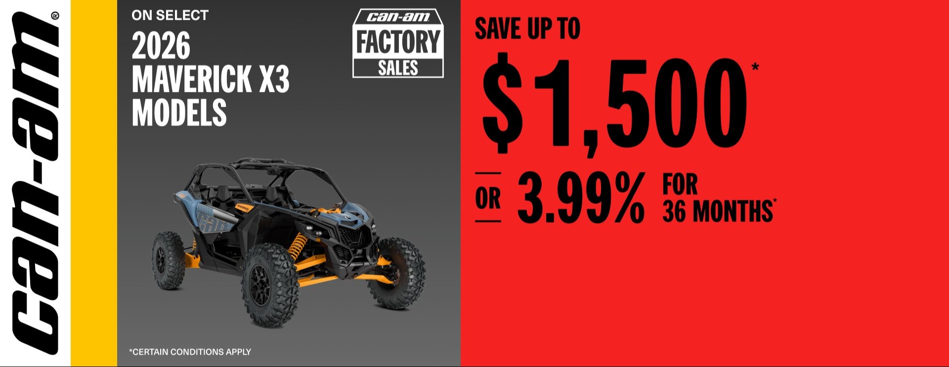 Can Am SXS Save up to $1,500 or 3.99% for 36 months on select 2026 Maverick X3 models
