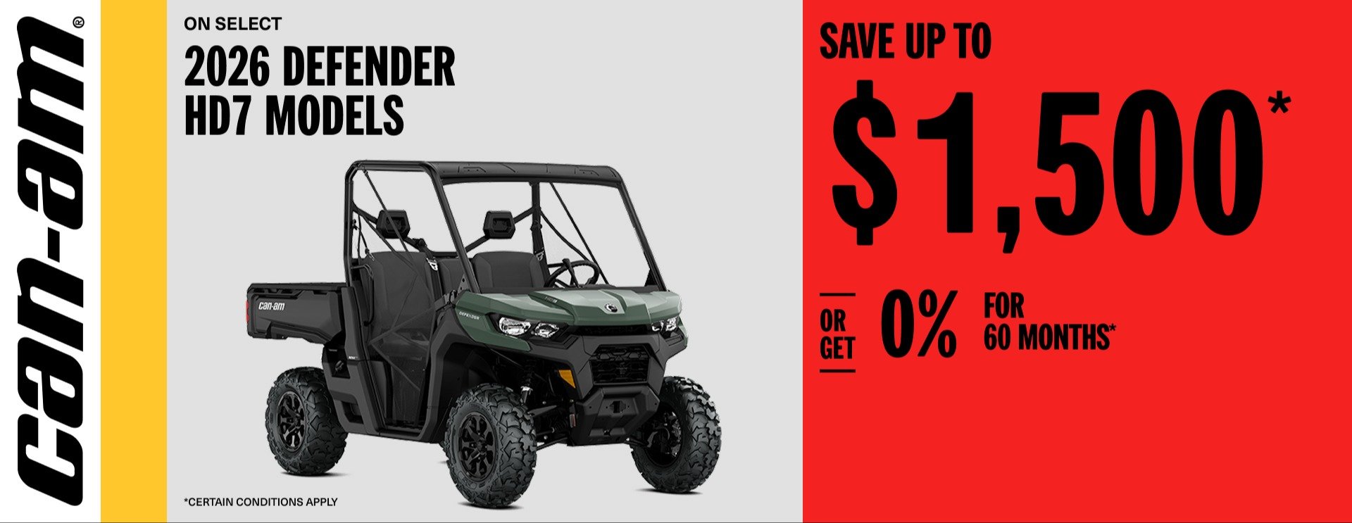 Can Am Save up to $1,500 or get 0% for 60 months on select 2026 Defender HD7 models