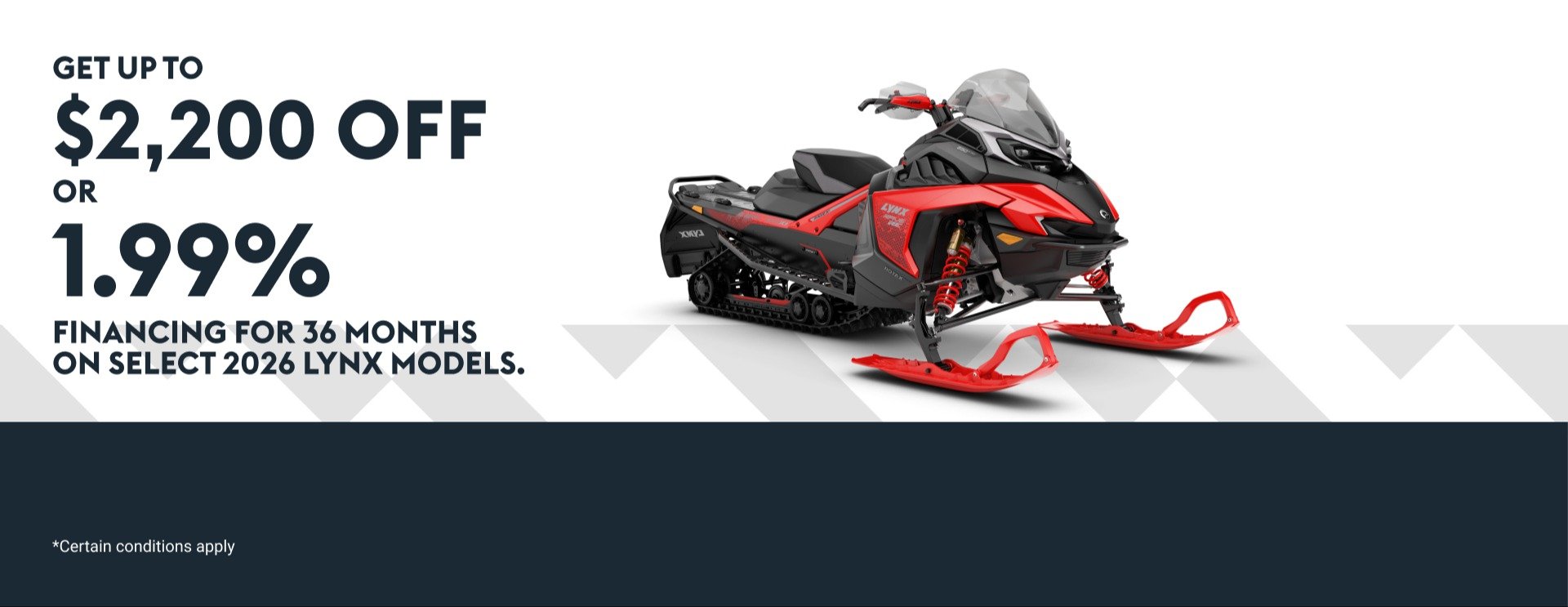 Get Up To $2,200 off OR 1.99% financing for 36 months On Select 2026 Lynx Models