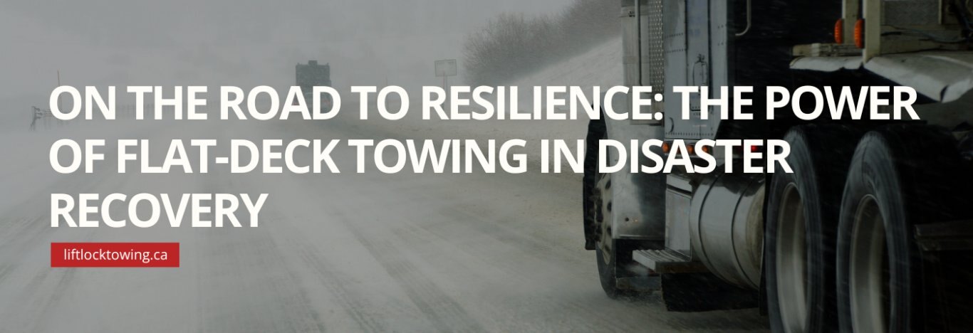 On the Road to Resilience: The Power of Flat Deck Towing in Disaster Recovery