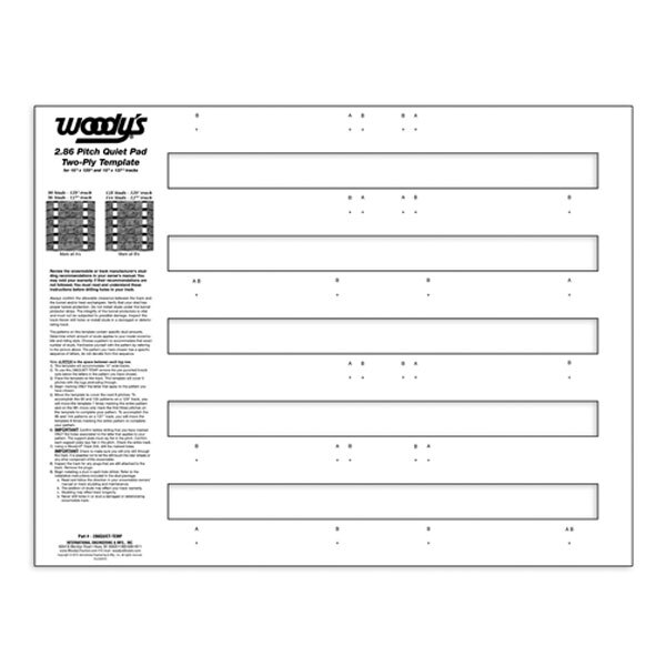 WOODYS 2.86 PITCH QUIET PAD TWO PLY TEMPLATE (286QUIET TEMP)