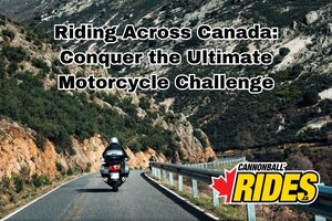 Riding Across Canada: Conquer the Ultimate Motorcycle Challenge