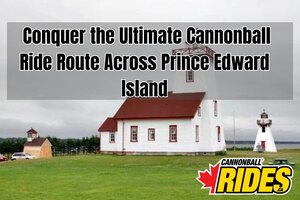 Conquer the Ultimate Cannonball Ride Route Across Prince Edward Island