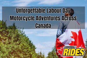 Unforgettable Labour Day Motorcycle Adventures Across Canada