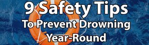9 Safety Tips to Prevent Drowning Year-Round